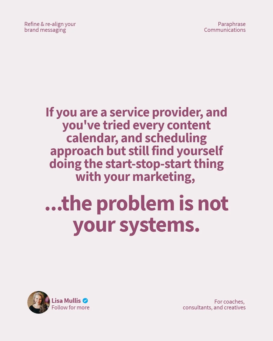 Systems are useful. 

A good content calendar reduces decision fatigue. 

A scheduling tool saves time. 

But none of them can do the one thing that makes consistent marketing possible which is changing how you think about marketing in the first plac