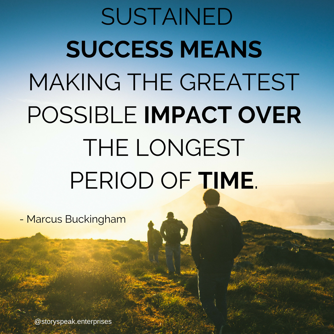 Sustained success means making the greatest possible impact over the longes period of time..png