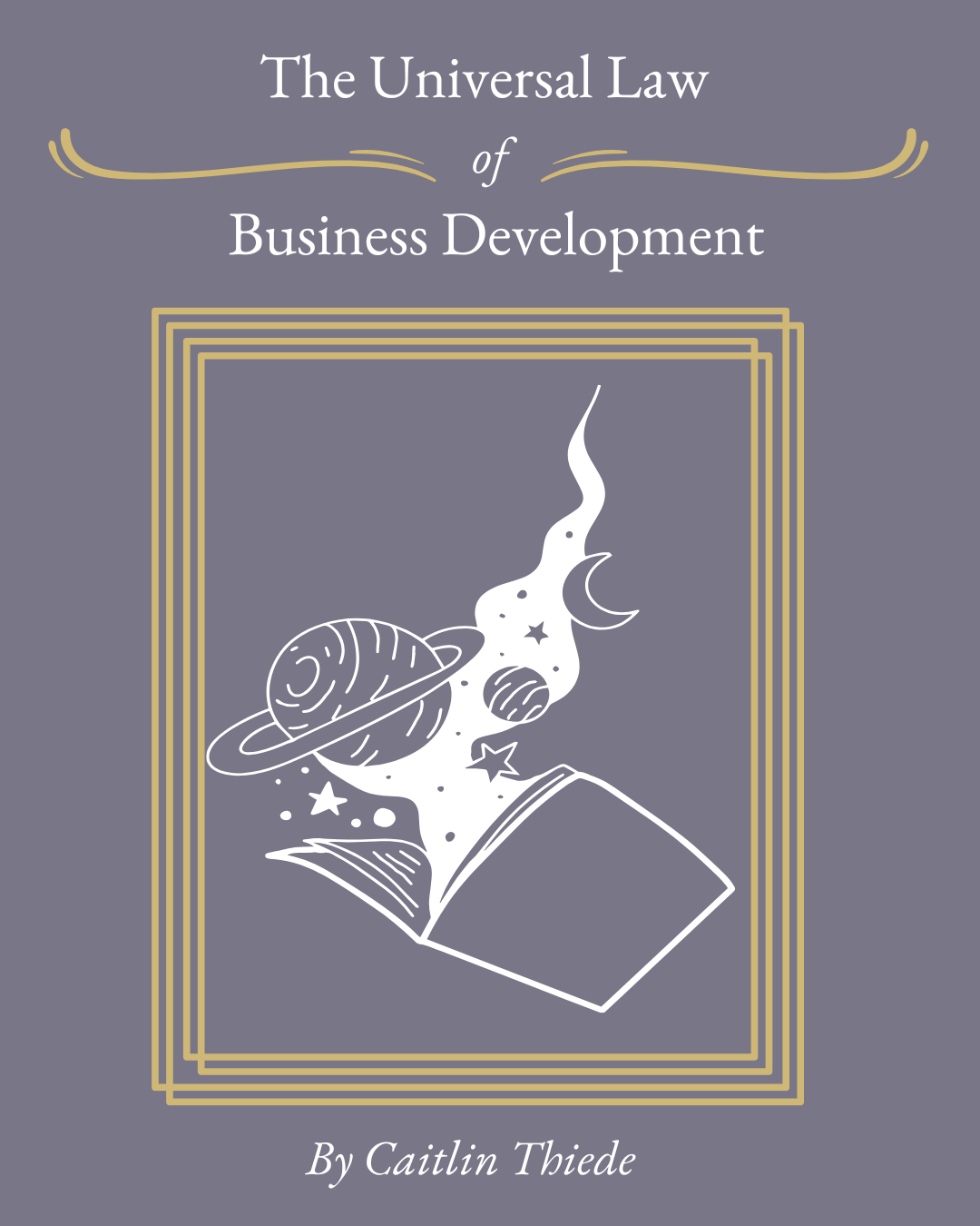 The Universal Law of Business Development by Caitlin Thiede.png