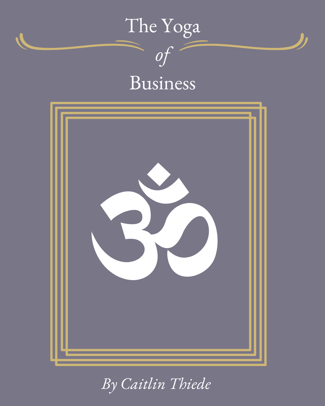 The Yoga of Business by Caitlin Thiede.png