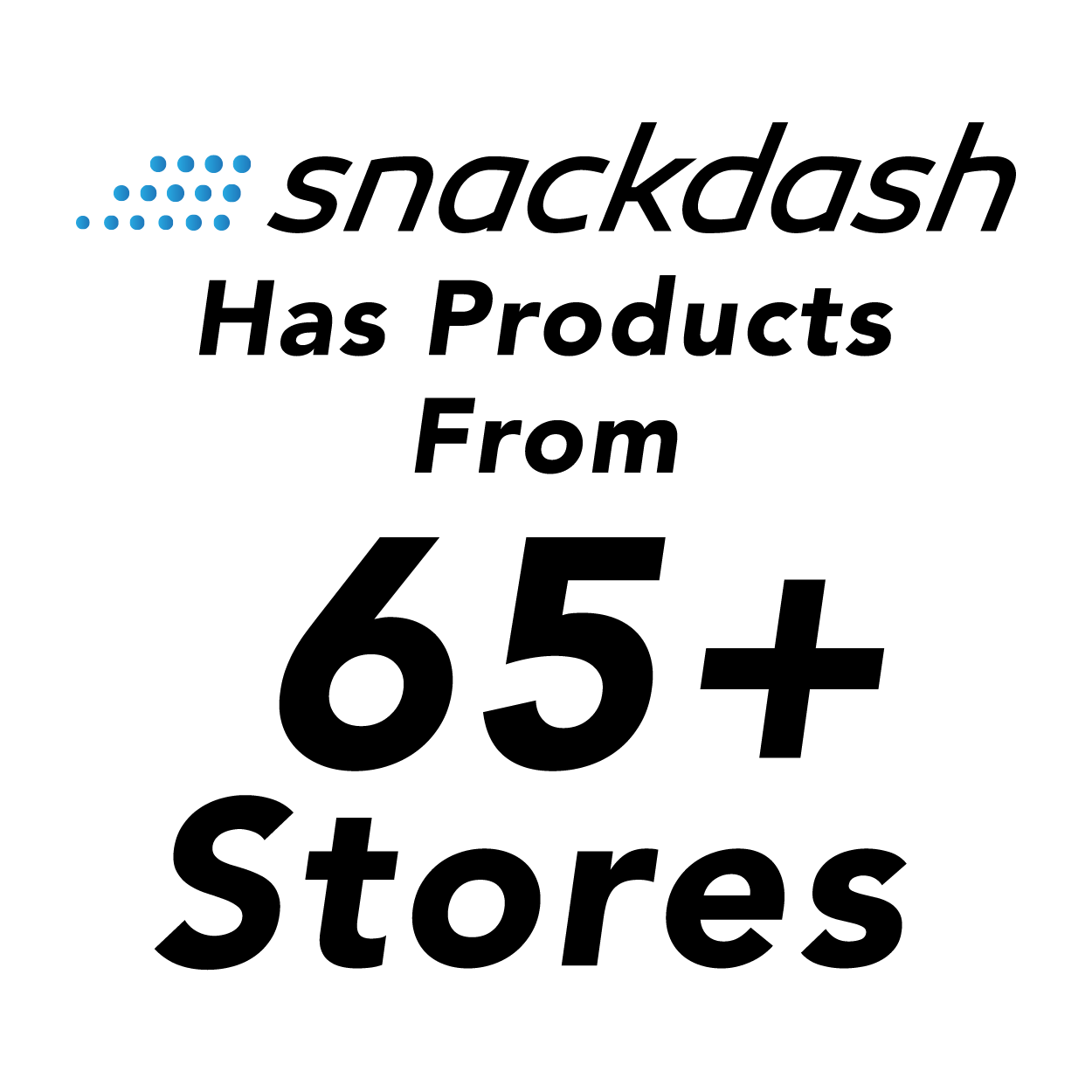 Snackdash has products from 65 plus stores