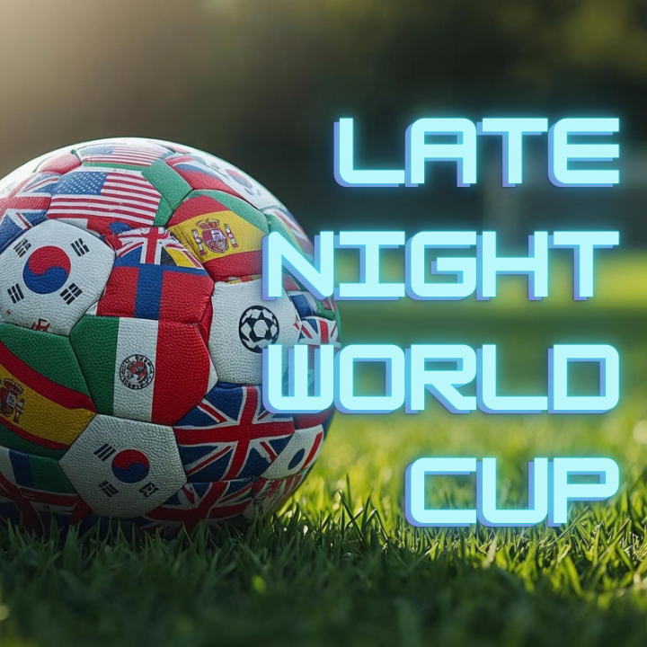 Late Night World Cup