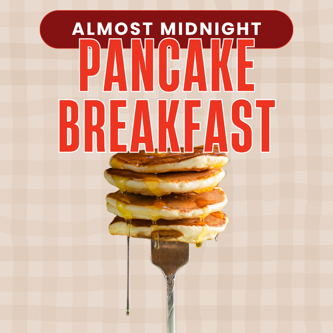 Almost Midnight Pancake Breakfast!