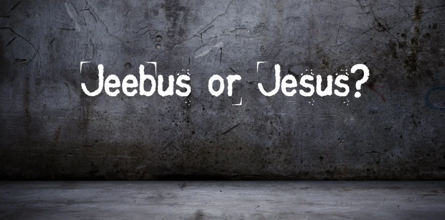 Jeebus Or Jesus?