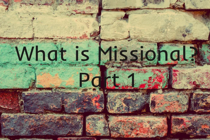 What is Missional - Part 1