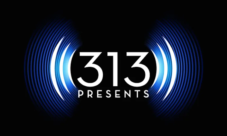 313 Presents - Detroit, MI