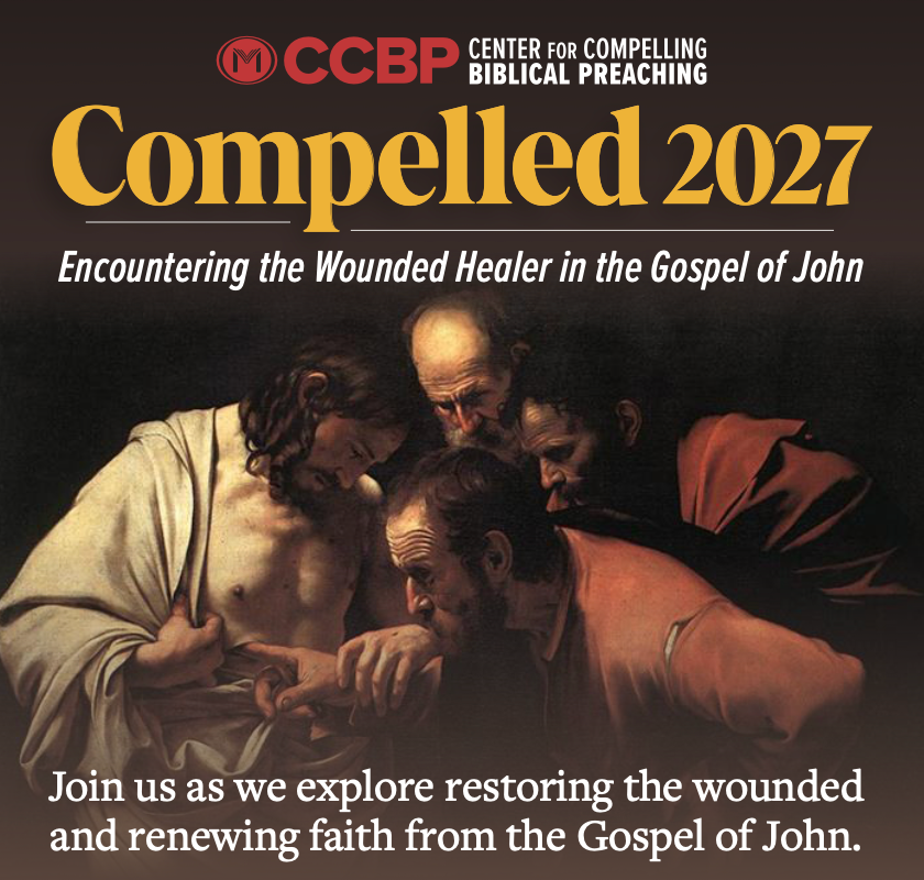 COMPELLED 2027: The Center for Compelling Biblical Preaching Annual Preaching Conference