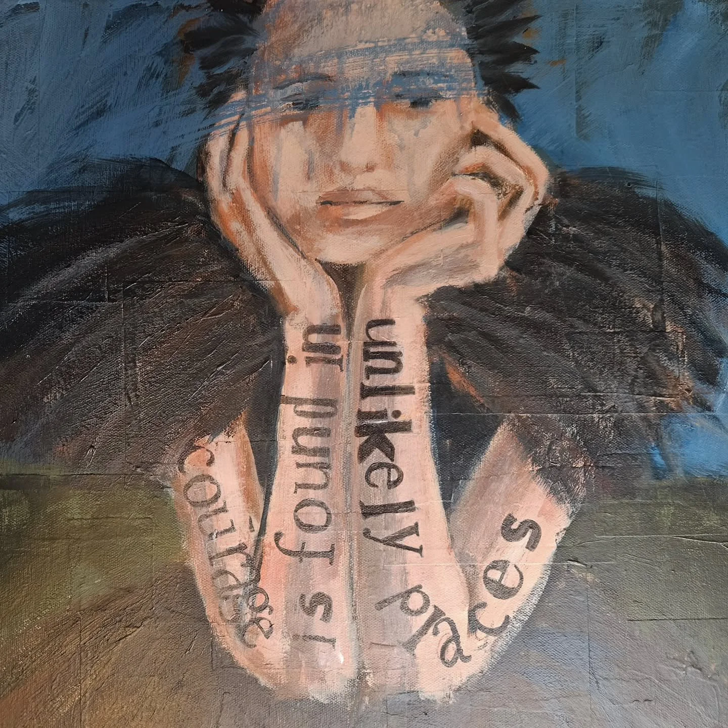 I painted this portrait last January and she is still one of my favorites. The quote on her arms is from a treasured book, The Lord of the Rings, "Courage is found in unlikely places." A reminder that strength and bravery often arises when 