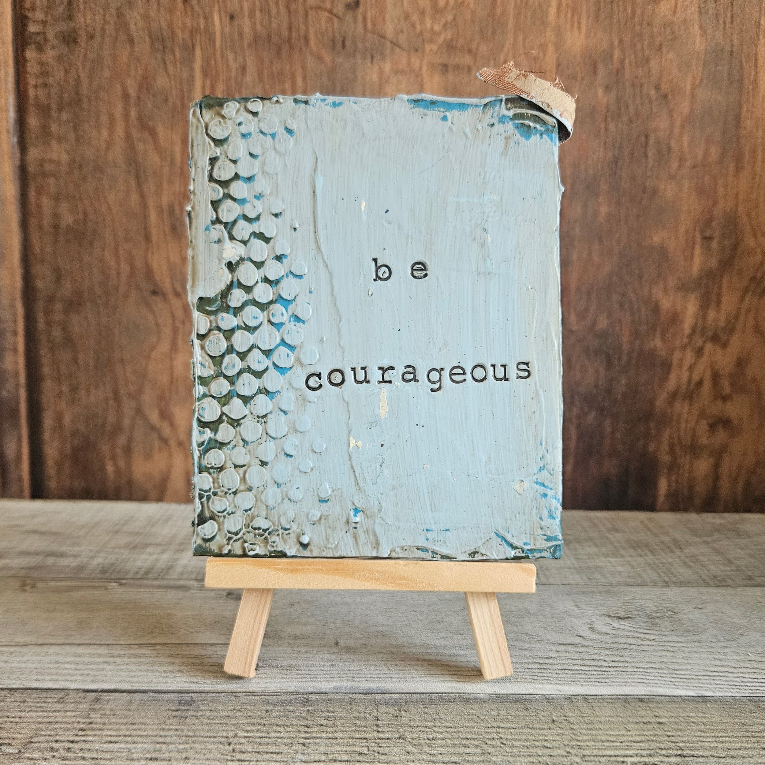 Be Courageous
