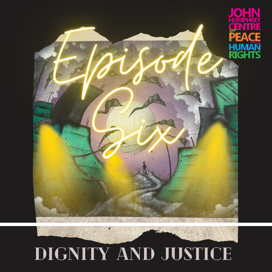 Ep.06 - Dignity and Justice