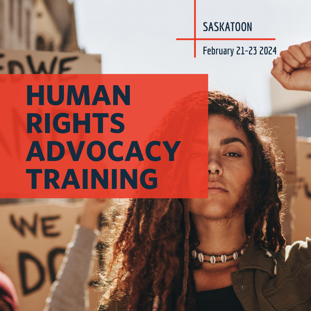 Join us for Human Rights Advocacy Training February 21-23 2024 at Sutherland Hall 1112 Central Ave, Saskatoon. (1).png