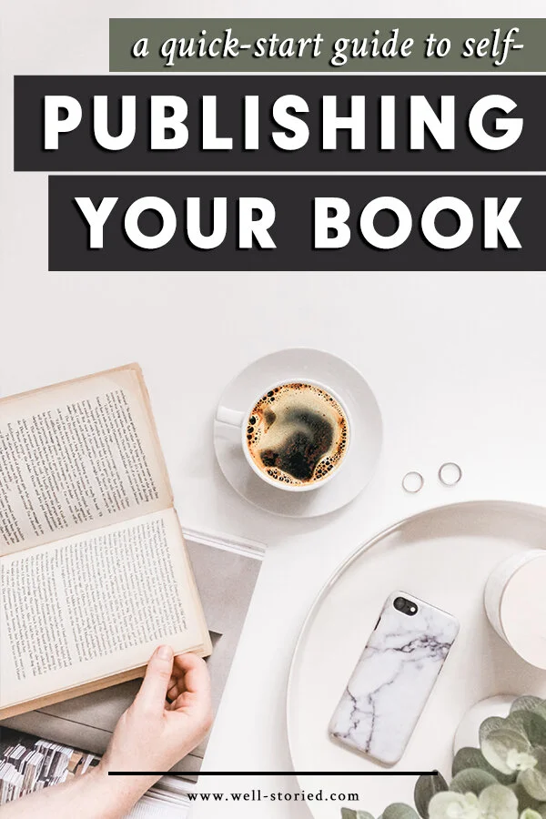 A QuickStart Guide to SelfPublishing Your Book — WellStoried.