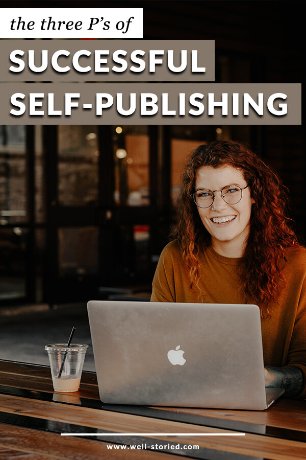 Sucessfully Published The Three P's of Successful Self-Publishing — Well-Storied.