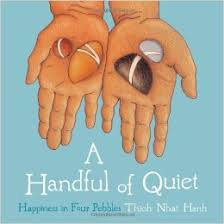 A Handful of Quiet: Happiness in Four Pebbles by Thich Nhat Hanh