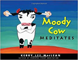 Moody Cow Meditates - Kerry Lee MacLean