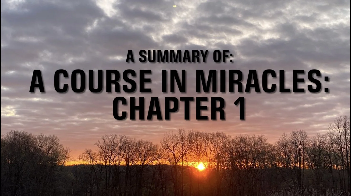A Course In Miracles: CHAPTER 1: THE MEANING OF MIRACLES (Summary)