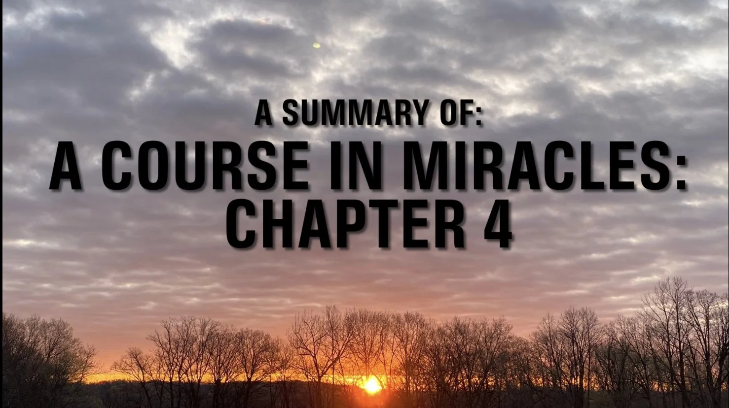 A Course In Miracles: CHAPTER 4: THE ILLUSIONS OF THE EGO (Summary)