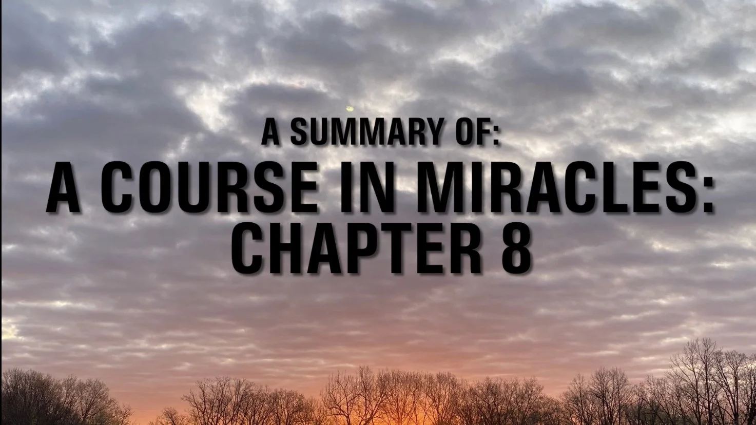 A Course In Miracles: CHAPTER 8: THE JOURNEY BACK