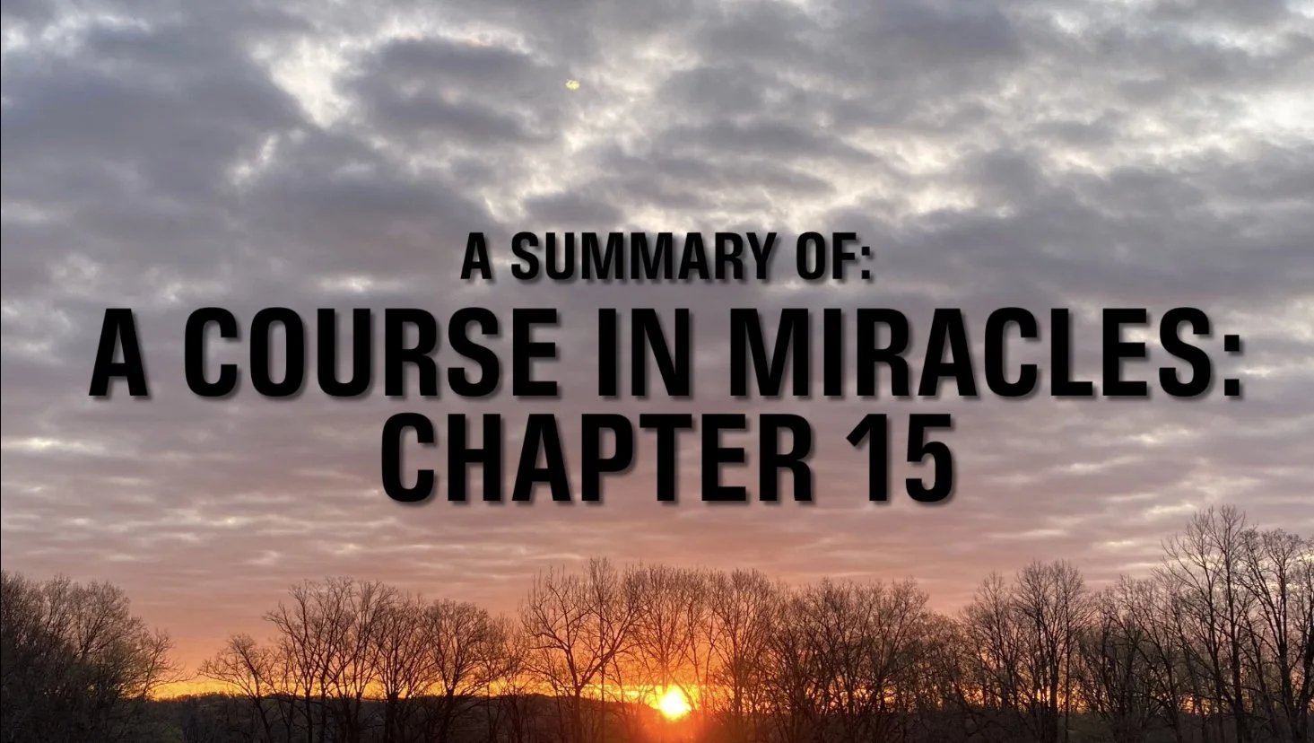 A Course In Miracles: CHAPTER 15: THE HOLY INSTANT (Summary)