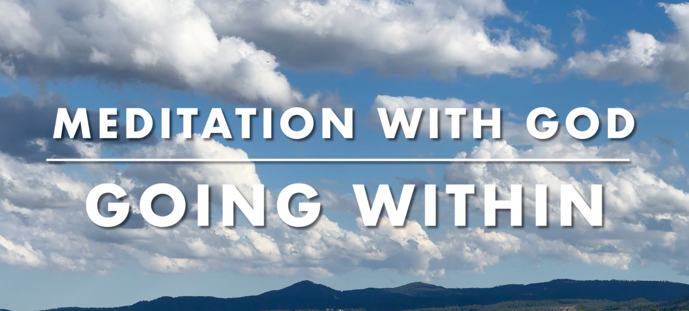 Meditation With God: Going Within — A Guided Meditation Inspired by A Course in Miracles
