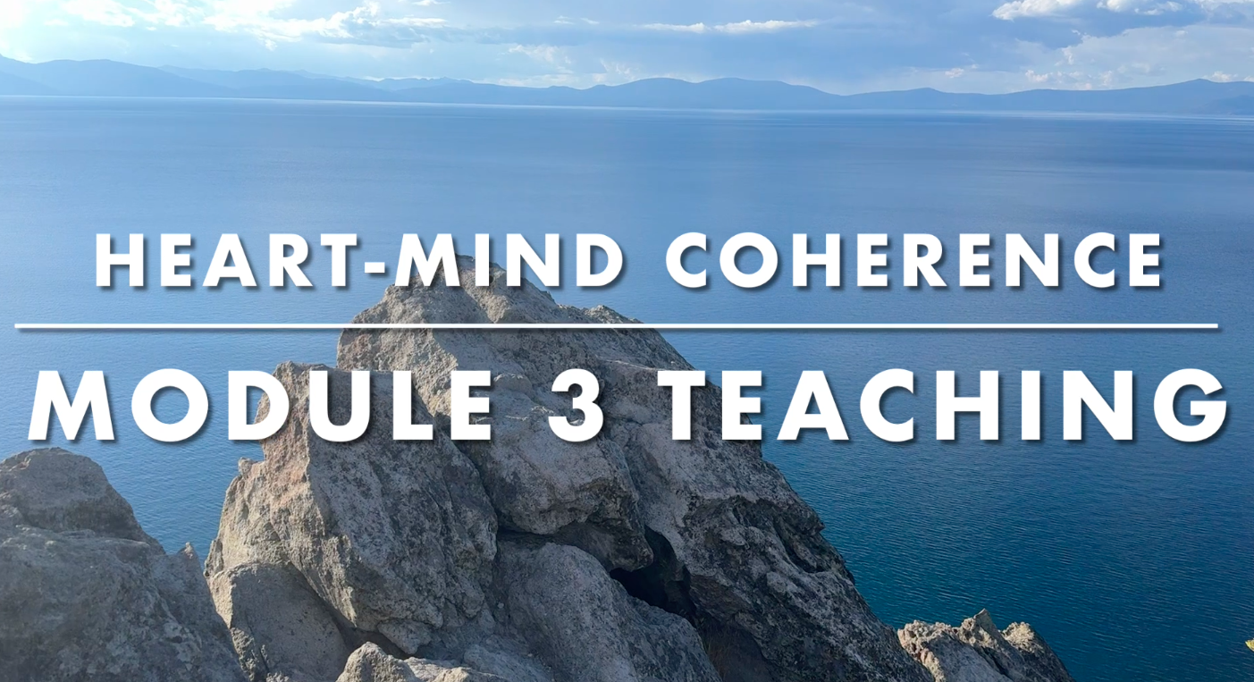Module 3: The Most Powerful Thing You Can Do — Heart–Mind Coherence with God