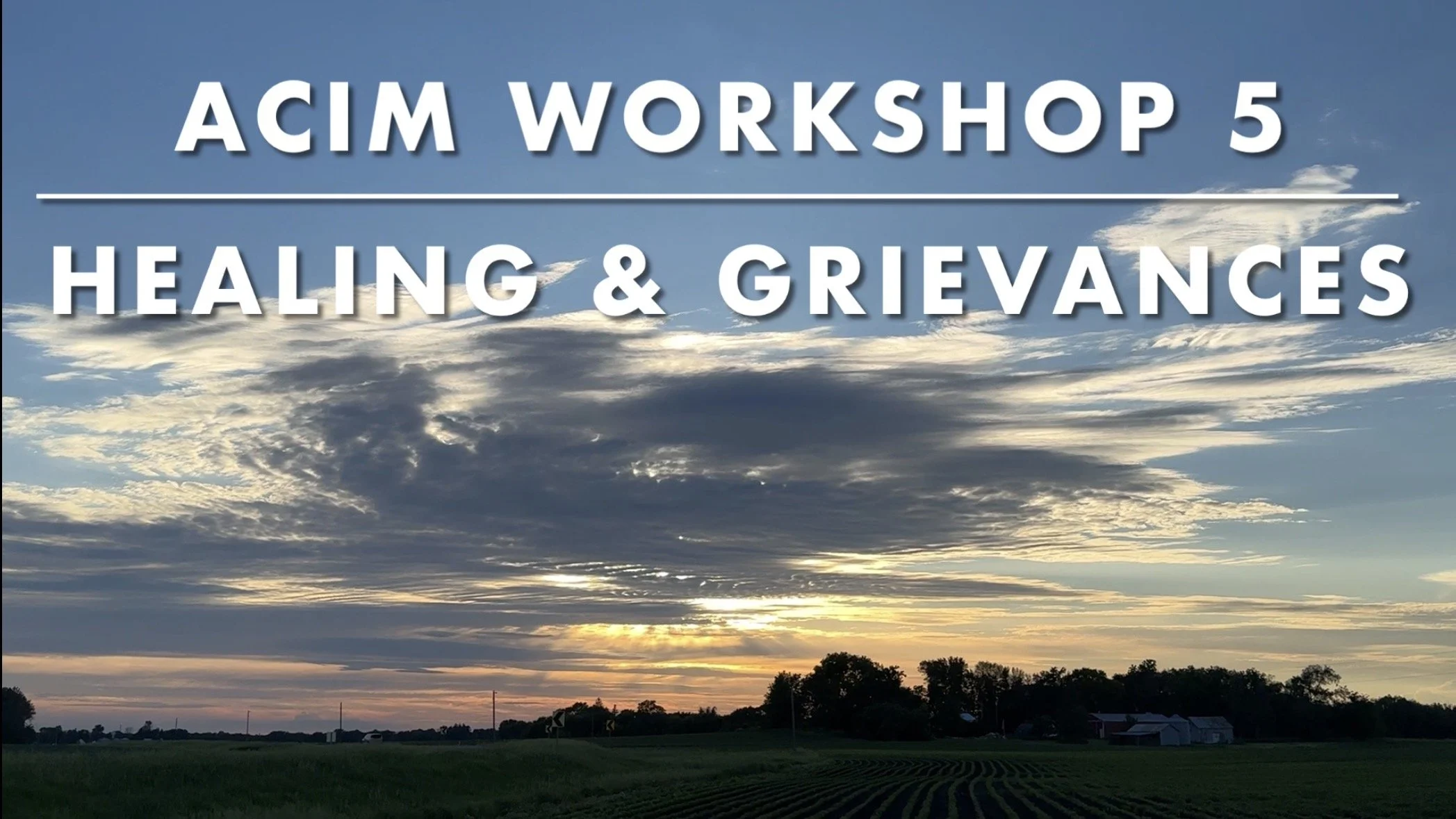 Workshop 5: Healing and Grievances Through A Course in Miracles
