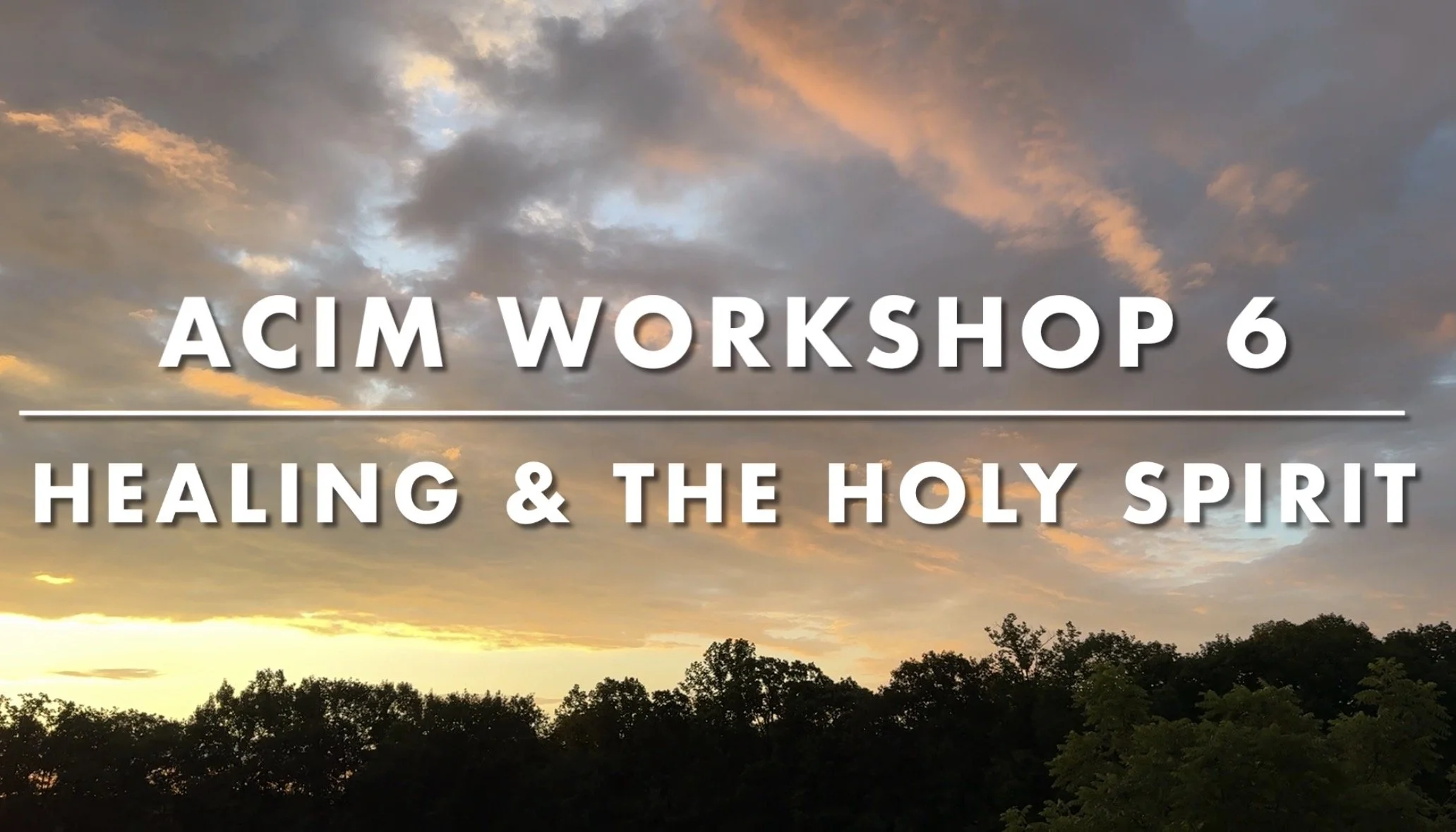 Workshop 6: Healing and the Holy Spirit Through A Course in Miracles