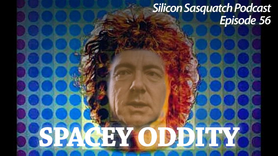"Spacey Oddity" -- The Silicon Sasquatch: Episode 56 episode artwork