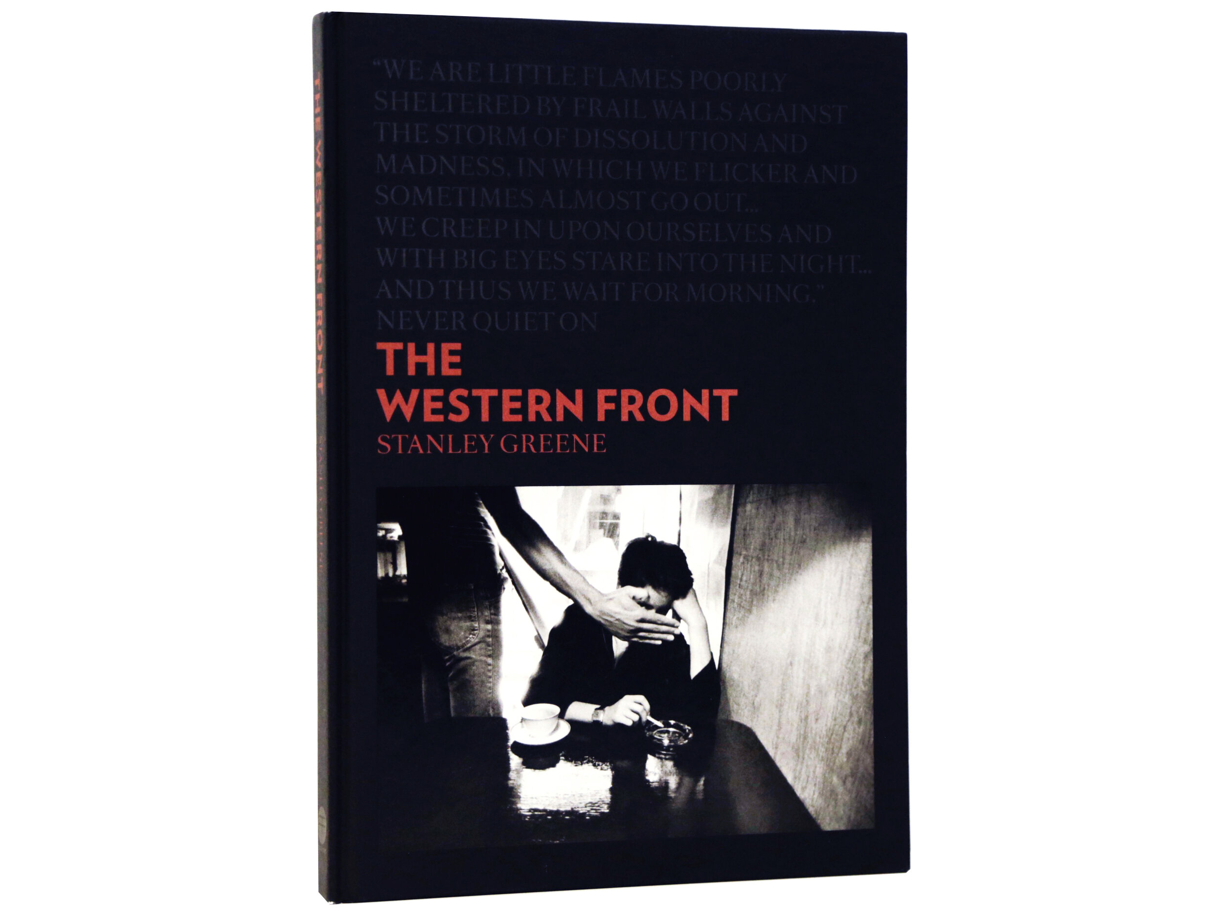 Never Quiet) on the Western Front - Photographs by Stanley Greene