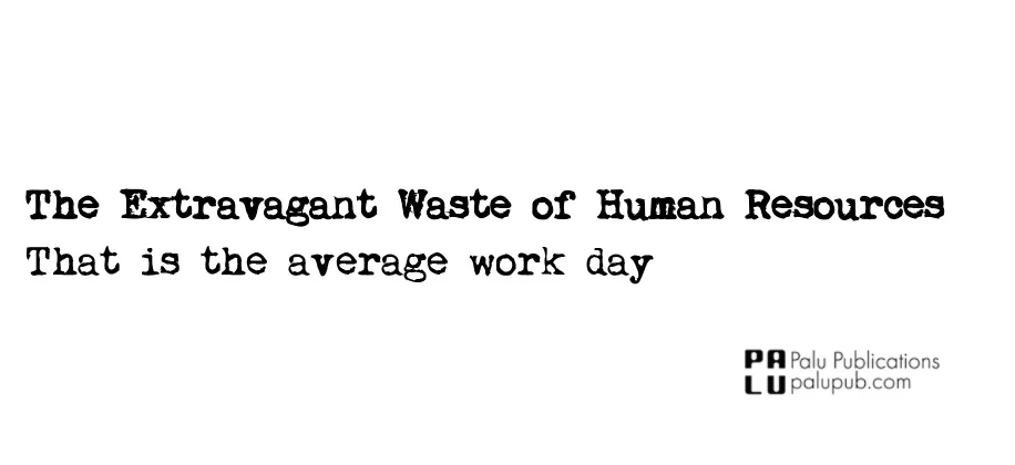 The Extravagant Waste of Human Resources