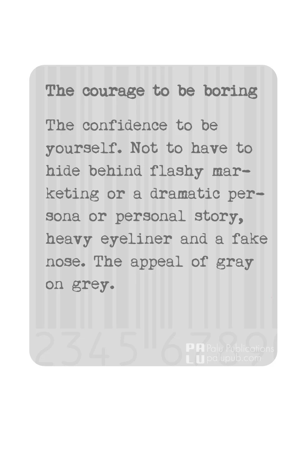 The courage to be boring