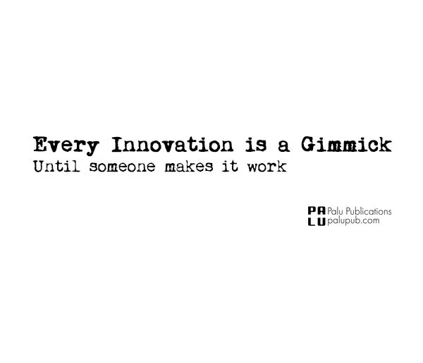 Every Innovation is a Gimmick