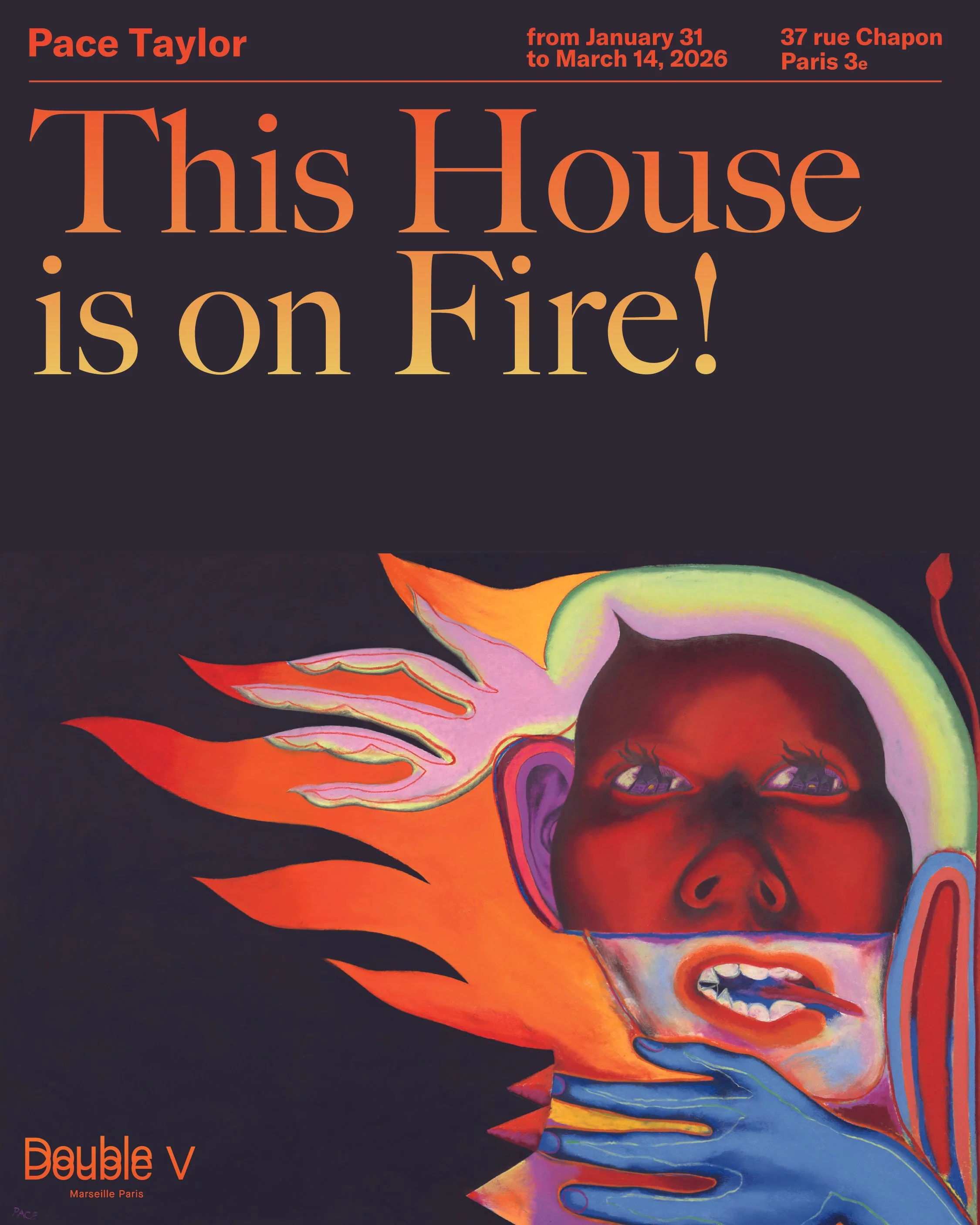 Pace Taylor_This House is on Fire_Double V Gallery_2026.jpg