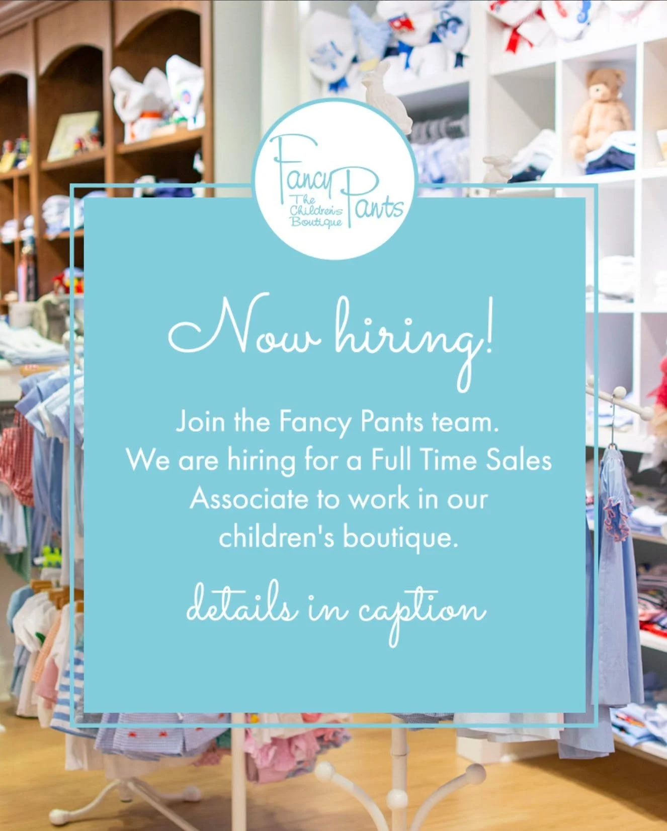 We are looking for a Full Time Sales Associate to work our children's boutique! Sales Associates are responsible for helping our customers, keeping the store organized, merchandising, and customer service. We are also open to hiring a Full Time Assoc