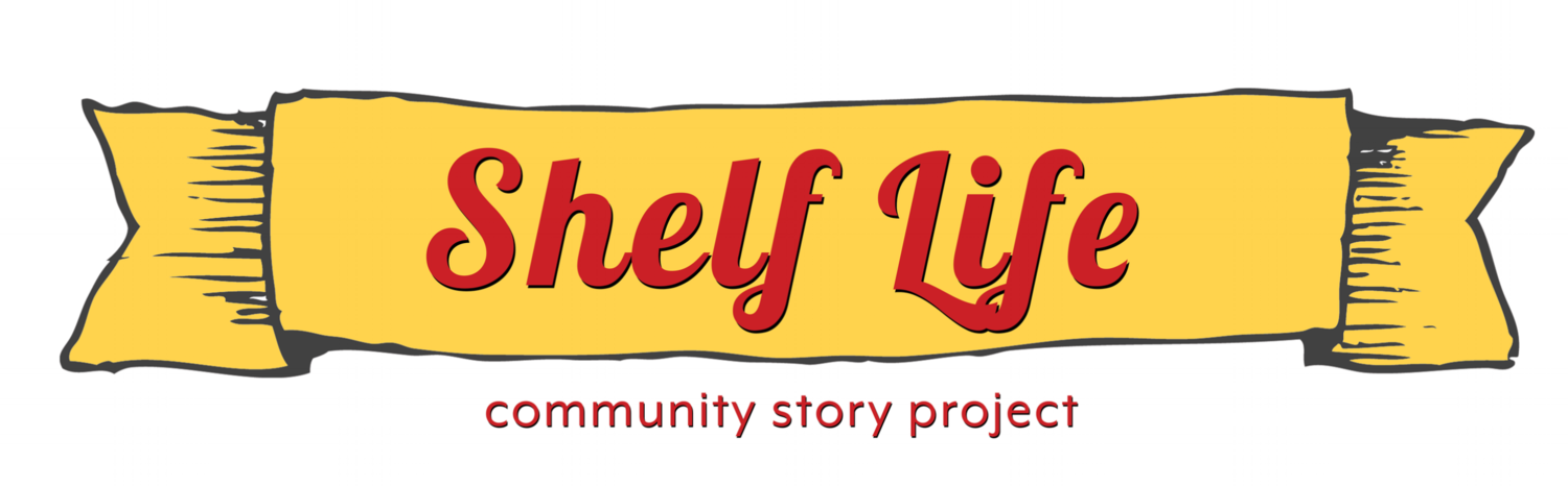 Shelf Life Community Story Project