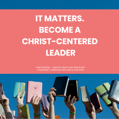 It Matters - Become a Christ-Centered Leader