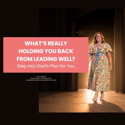 What’s Really Holding You Back from Leading Well?