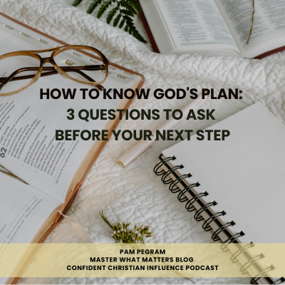 How to Know God's Plan: 3 Questions to Ask Before Your Next Step