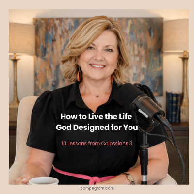 How to Live the Life God Designed for You: 10 Biblical Truths from Colossians 3 
