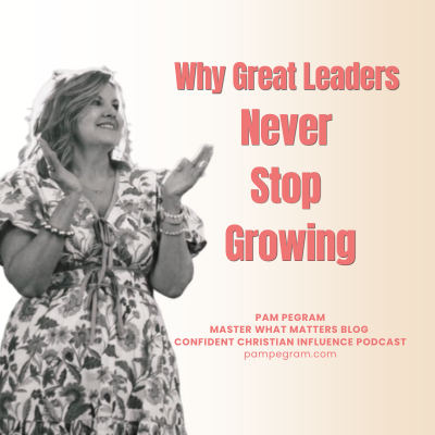 Why Great Leaders Never Stop Growing