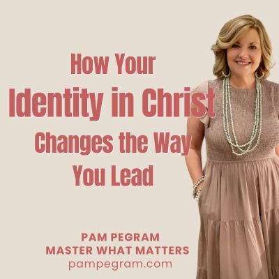How Knowing Your Identity in Christ Changes the Way You Lead