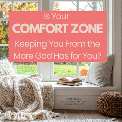 Is Your Comfort Zone Keeping You From the More God Has for You?