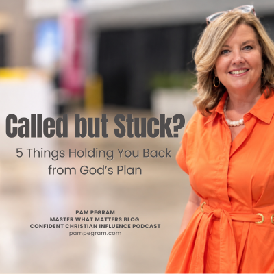 Called but Stuck? 5 Things Holding You Back From God’s Plan