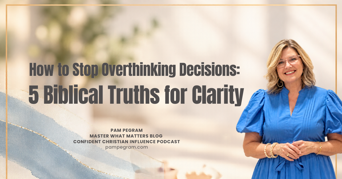 Christian leadership coach Pam Pegram smiling beside the title “How to Stop Overthinking Decisions: 5 Biblical Truths for Clarity”