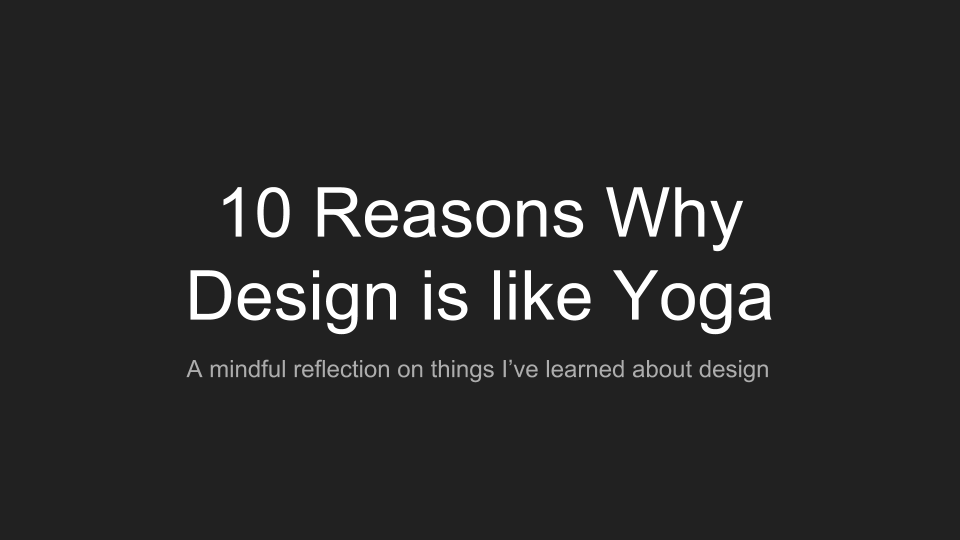 10 reasons why design is like yoga