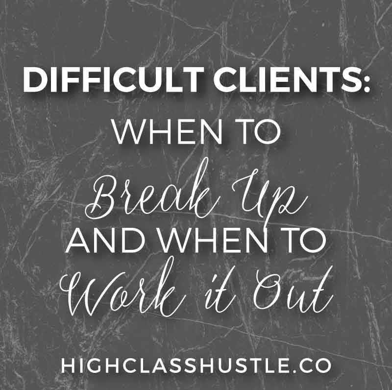 Difficult Clients: When to Break Up and When to Work it Out