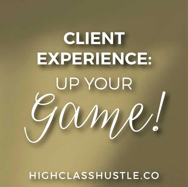 Client Experience: Up Your Game!