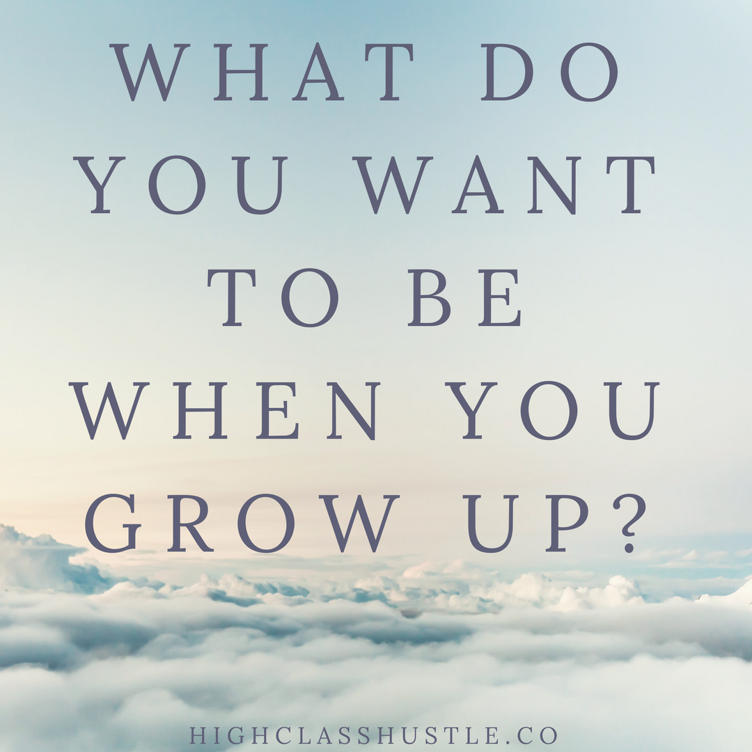 What do you want to be when you grow up?