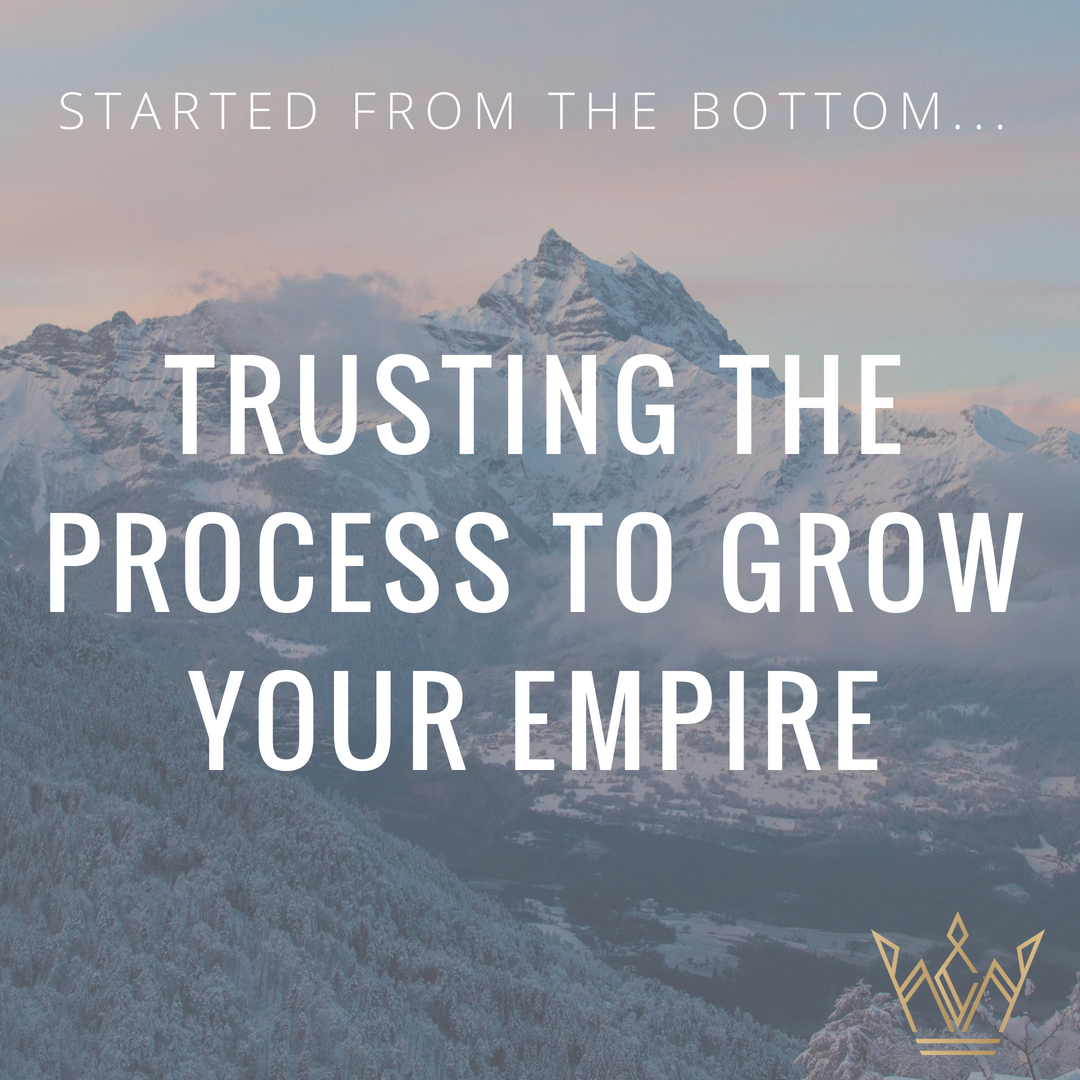 Trusting the Process to grow your Empire