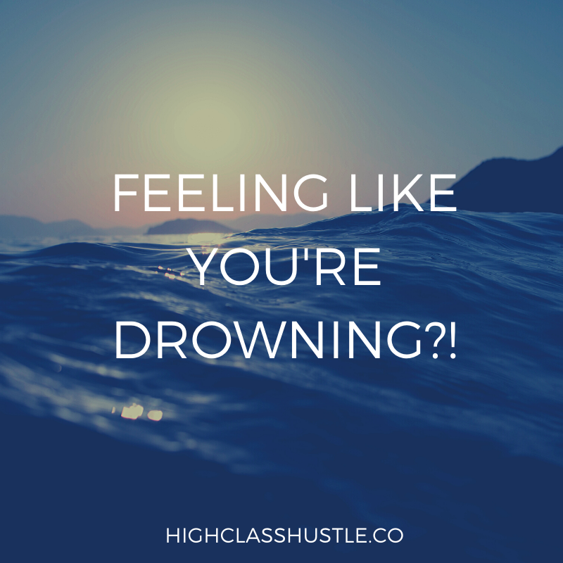 Feeling like you're Drowning?!